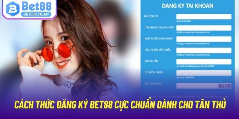 Cách Thức Đăng Ký Bet88 Cực Chuẩn Dành Cho Tân Thủ