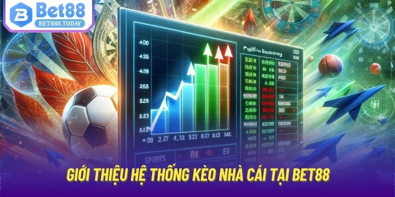 Giới thiệu hệ thống Kèo Nhà Cái tại Bet88