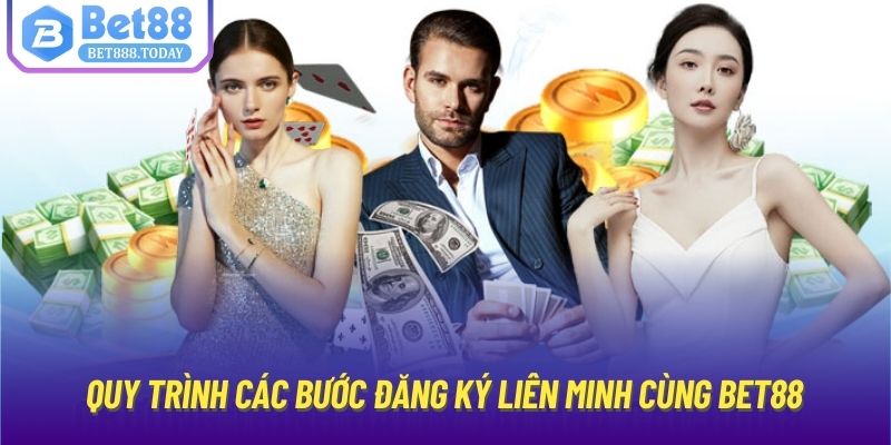 Quy trình các bước đăng ký liên minh cùng Bet88