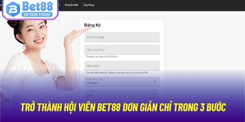 Trở thành hội viên Bet88 đơn giản chỉ trong 3 bước