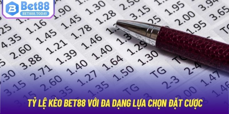 Tỷ lệ kèo Bet88 với đa dạng lựa chọn đặt cược