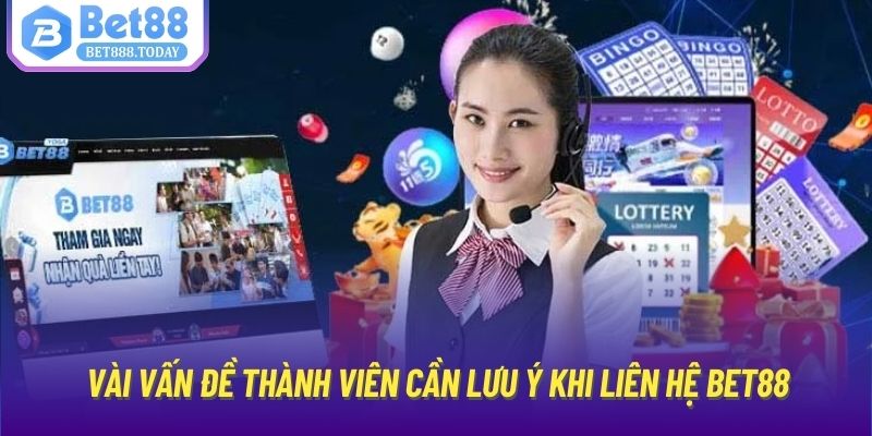 Vài vấn đề thành viên cần lưu ý khi liên hệ Bet88