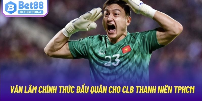 Văn Lâm chính thức đầu quân cho CLB Thanh niên TPHCM